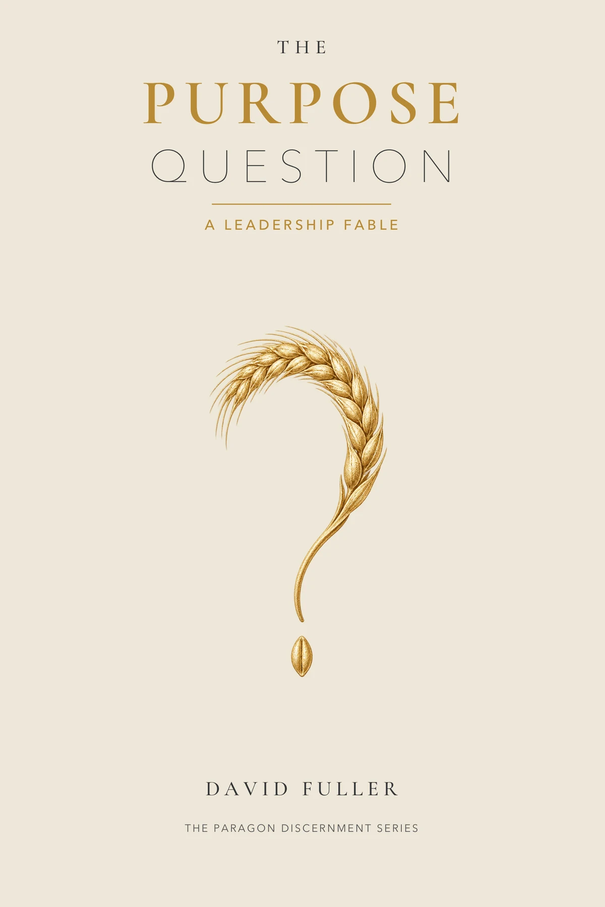 The Purpose Question: front cover, a gold wheat stalk bent into a question mark on ivory